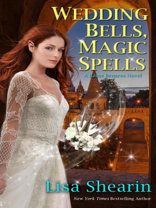 Title details for Wedding Bells, Magic Spells by Lisa Shearin - Available